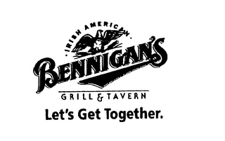 BENNIGAN'S IRISH AMERICAN GRILL & TAVERN LET'S GET TOGETHER. logo