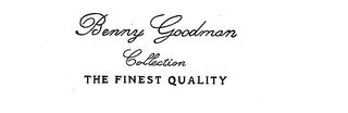 BENNY GOODMAN COLLECTION THE FINEST QUALITY logo