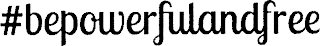 #BEPOWERFULANDFREE logo