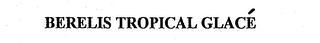 BERELIS TROPICAL GLACE' logo