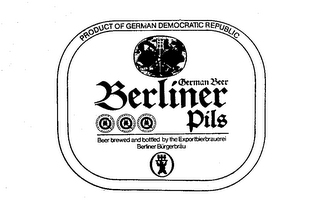 BERLINER PILS GERMAN BEER PRODUCT OF GERMAN DEMOCRATIC REPUBLIC BREWED AND BOTTLED BY THE EXPORTBIERBRAUEREI BERLINER BURGERBRAU logo