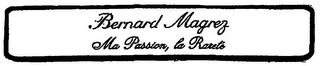 BERNARD MAGREZ MA PASSION, LA RARETÉ logo