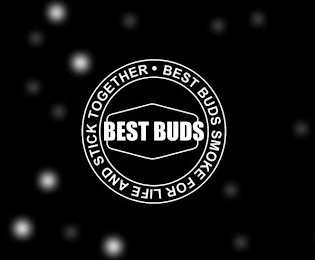 BEST BUDS · SMOKE FOR LIFE AND STICK TOGETHER logo