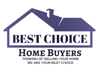 "BEST CHOICE HOME BUYERS" "THINKING OF SELLING YOUR HOME WE ARE YOUR BEST CHOICE" logo