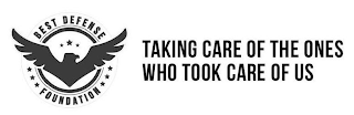 BEST DEFENSE FOUNDATION TAKING CARE OF THE ONES WHO TOOK CARE OF US logo