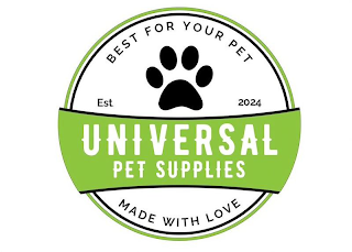 BEST FOR YOUR PET UNIVERSAL PET SUPPLIES EST. 2024 MADE WITH LOVE logo