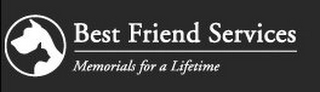 BEST FRIEND SERVICES MEMORIALS FOR A LIFETIME logo