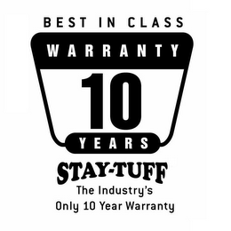 BEST IN CLASS WARRANTY 10 YEARS STAY-TUFF THE INDUSTRY'S ONLY 10 YEAR WARRANTY logo