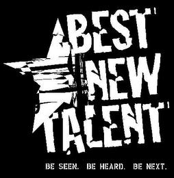 BEST NEW TALENT BE SEEN. BE HEARD. BE NEXT. logo