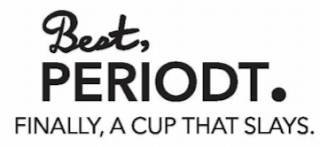 BEST, PERIODT. FINALLY, A CUP THAT SLAYS. logo