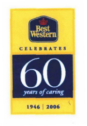 BEST WESTERN CELEBRATES 60 YEARS OF CARING 1946 2006 logo