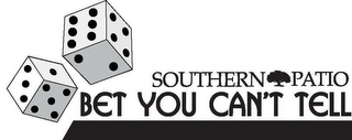 BET YOU CAN'T TELL SOUTHERN PATIO logo