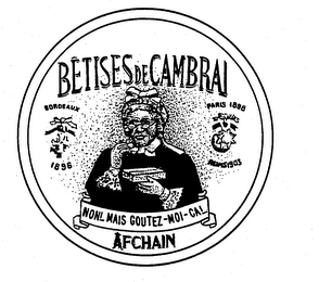 BETISES DE CAMBRAI AFCHAIN NON!.. MAIS GOUTEZ-MOI-CA!.. BORDEAUX 1896 PARIS 1898 REIMS 1903 logo