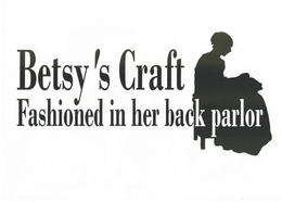 BETSY'S CRAFT FASHIONED IN HER BACK PARLOR logo