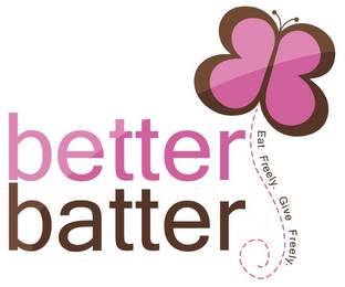 BETTER BATTER EAT FREELY. GIVE FREELY. logo