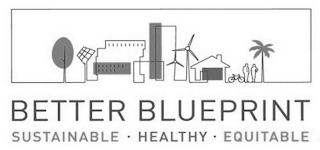 BETTER BLUEPRINT SUSTAINABLE HEALTHY EQUITABLE logo