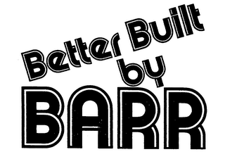 BETTER BUILT BY BARR logo