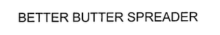 BETTER BUTTER SPREADER logo