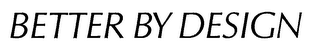BETTER BY DESIGN logo