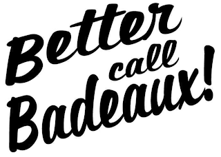 BETTER CALL BADEAUX! logo