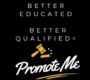 BETTER EDUCATED BETTER QUALIFIED = PROMOTE ME logo