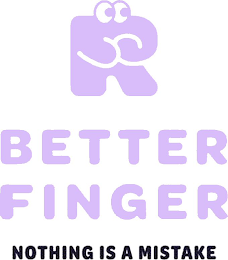 BETTER FINGER NOTHING IS A MISTAKE logo