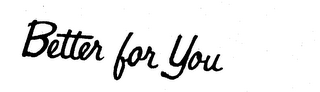BETTER FOR YOU logo