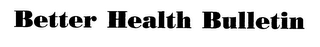 BETTER HEALTH BULLETIN logo