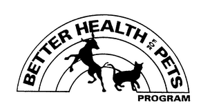 BETTER HEALTH FOR PETS PROGRAM