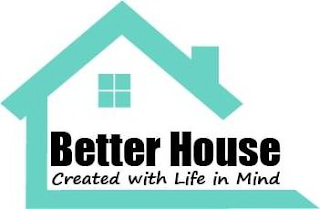 BETTER HOUSE CREATED WITH LIFE IN MIND logo