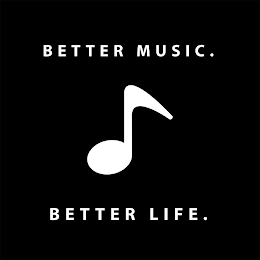BETTER MUSIC. BETTER LIFE. logo