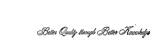 BETTER QUALITY THROUGH BETTER KNOWLEDGE logo