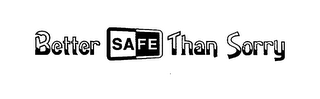 BETTER SAFE THAN SORRY logo
