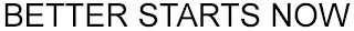 BETTER STARTS NOW logo