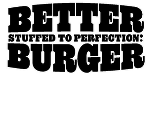 BETTER STUFFED TO PERFECTION: BURGER logo