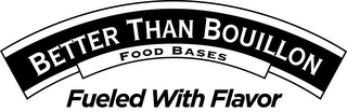BETTER THAN BOUILLON FOOD BASES FUELED WITH FLAVOR logo