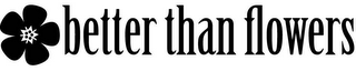 BETTER THAN FLOWERS logo