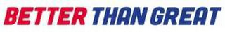 BETTER THAN GREAT logo