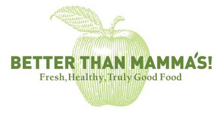BETTER THAN MAMMA'S! FRESH, HEALTHY, TRULY GOOD FOOD logo
