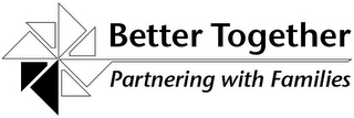 BETTER TOGETHER PARTNERING WITH FAMILIES logo