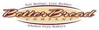 BETTERBREAD COMPANY EAT BETTER. LIVE BETTER. GLUTEN FREE BAKERS logo