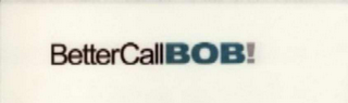BETTERCALLBOB!