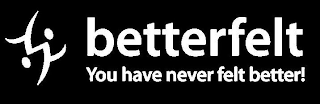 BETTERFELT YOU HAVE NEVER FELT BETTER! logo