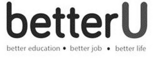 BETTERU BETTER EDUCATION  · BETTER JOB ·  BETTER LIFE logo