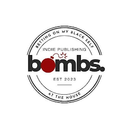 BETTING ON MY BLACK SELF INDIE PUBLISHING BOMBS. EST 2023 AT THE HOUSE logo