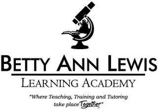BETTY ANN LEWIS LEARNING ACADEMY "WHERE TEACHING, TRAINING AND TUTORING TAKE PLACE TOGETHER" logo