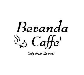 BEVANDA CAFFE' ONLY DRINK THE BEST! logo