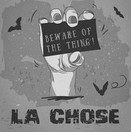 BEWARE OF THE THING ! LA CHOSE logo