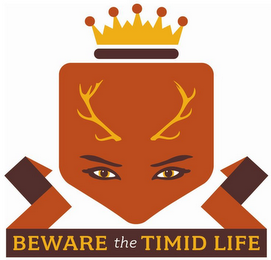 BEWARE THE TIMID LIFE logo