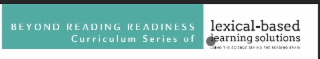BEYOND READING READINESS CURRICULUM SERIES OF LEXICAL-BASED LEARNING SOLUTIONS USING THE SCIENCE BEHIND THE READING BRAIN logo